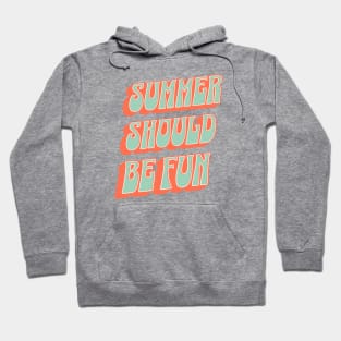 Summer Should Be Fun Hoodie